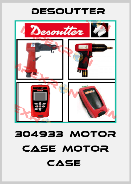 304933  MOTOR CASE  MOTOR CASE  Desoutter