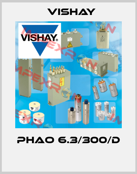 Phao 6.3/300/D  Vishay