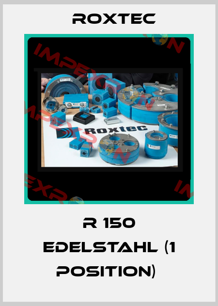 R 150 EDELSTAHL (1 Position)  Roxtec