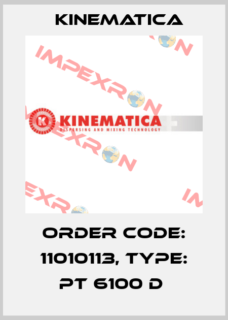 Order Code: 11010113, Type: PT 6100 D  Kinematica