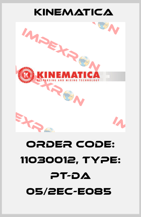 Order Code: 11030012, Type: PT-DA 05/2EC-E085  Kinematica
