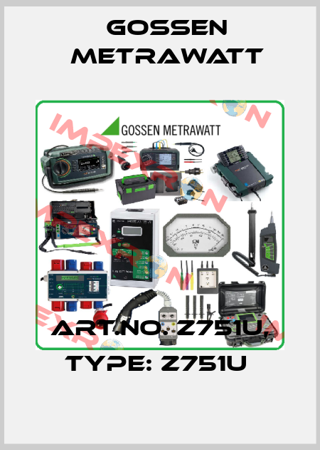 Art.No. Z751U, Type: Z751U  Gossen Metrawatt