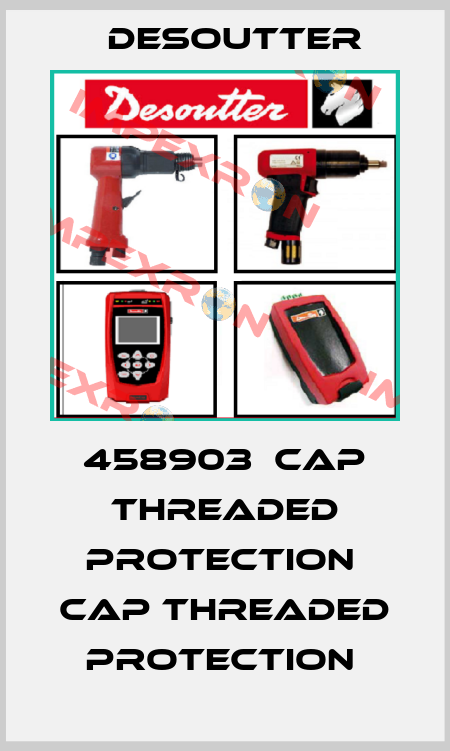 458903  CAP THREADED PROTECTION  CAP THREADED PROTECTION  Desoutter