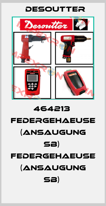 464213  FEDERGEHAEUSE (ANSAUGUNG SB)  FEDERGEHAEUSE (ANSAUGUNG SB)  Desoutter