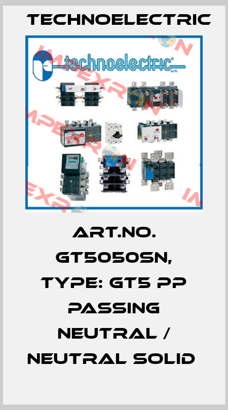 Art.No. GT5050SN, Type: GT5 PP passing neutral / neutral solid  Technoelectric