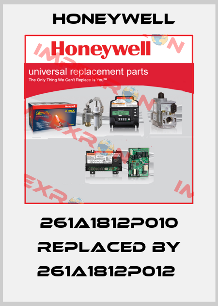 261A1812P010 replaced by 261A1812P012  Honeywell