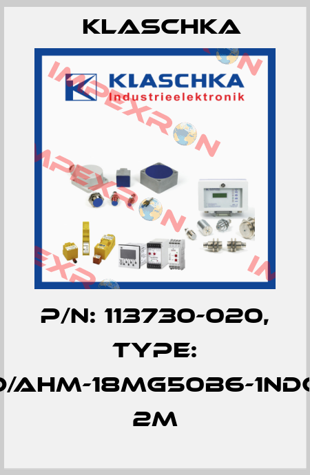 P/N: 113730-020, Type: IAD/AHM-18mg50b6-1NDc1A 2m Klaschka