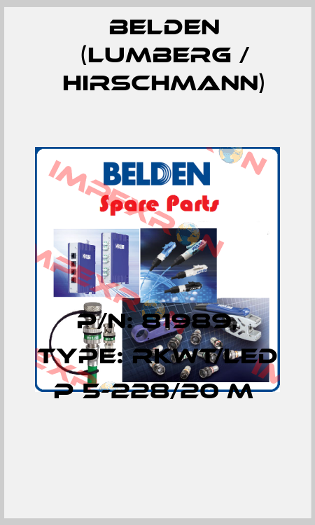 P/N: 81989, Type: RKWT/LED P 5-228/20 M  Belden (Lumberg / Hirschmann)