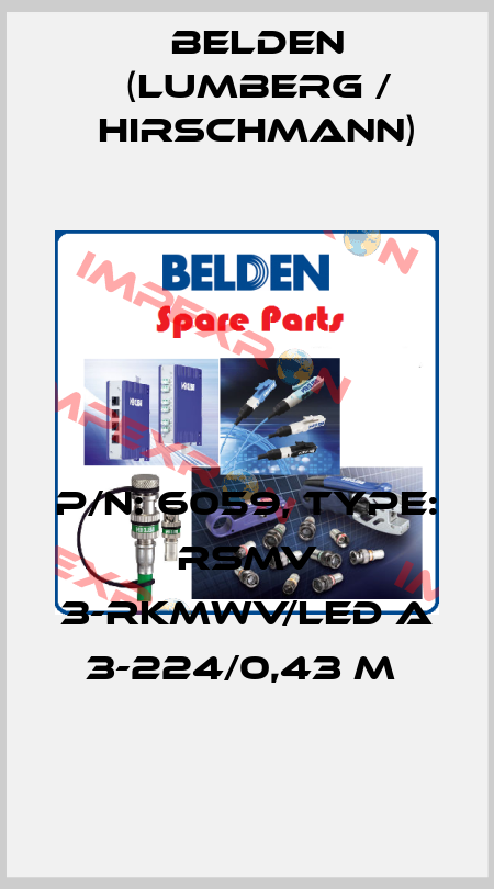 P/N: 6059, Type: RSMV 3-RKMWV/LED A 3-224/0,43 M  Belden (Lumberg / Hirschmann)
