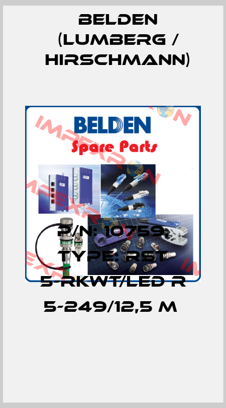 P/N: 10759, Type: RST 5-RKWT/LED R 5-249/12,5 M  Belden (Lumberg / Hirschmann)