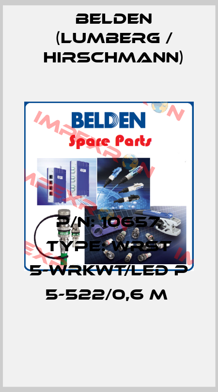 P/N: 10657, Type: WRST 5-WRKWT/LED P 5-522/0,6 M  Belden (Lumberg / Hirschmann)