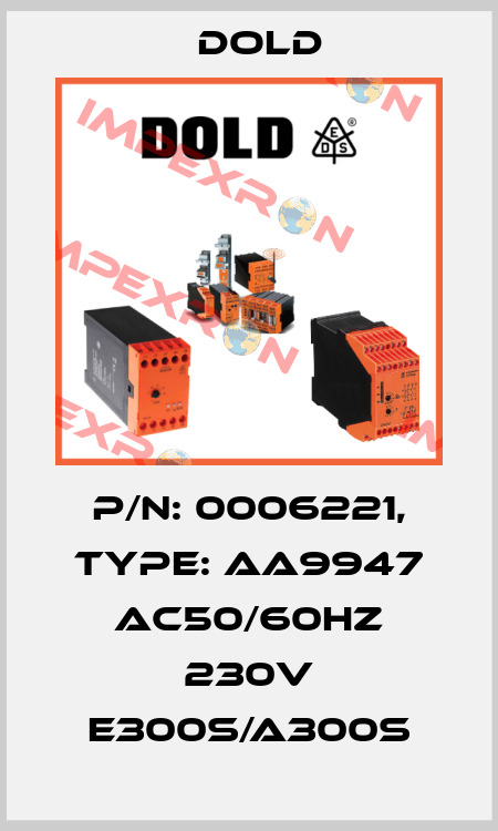p/n: 0006221, Type: AA9947 AC50/60HZ 230V E300S/A300S Dold