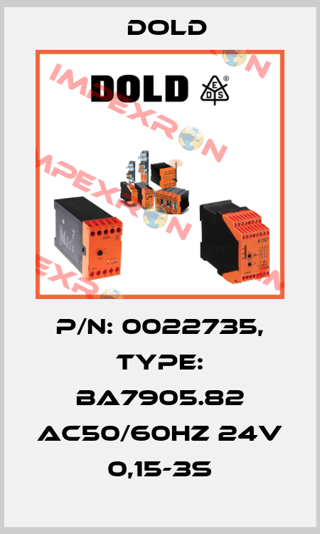 p/n: 0022735, Type: BA7905.82 AC50/60HZ 24V 0,15-3S Dold