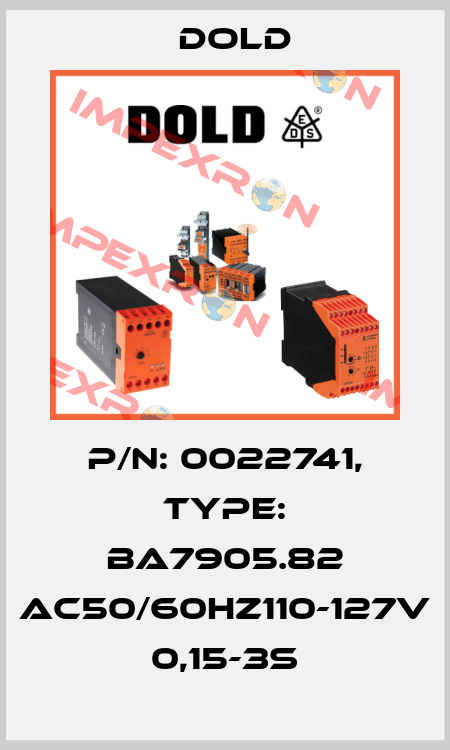 p/n: 0022741, Type: BA7905.82 AC50/60HZ110-127V 0,15-3S Dold