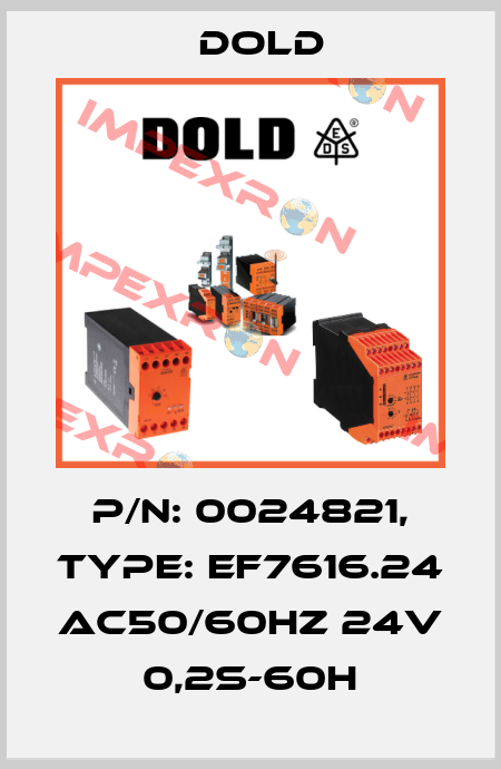 p/n: 0024821, Type: EF7616.24 AC50/60HZ 24V 0,2S-60H Dold