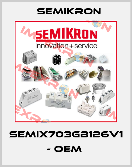 SEMIX703GB126V1 - OEM  Semikron