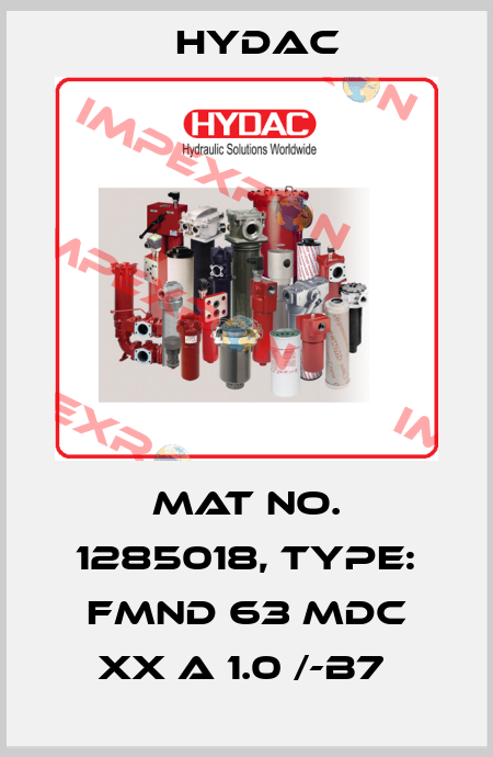 Mat No. 1285018, Type: FMND 63 MDC XX A 1.0 /-B7  Hydac