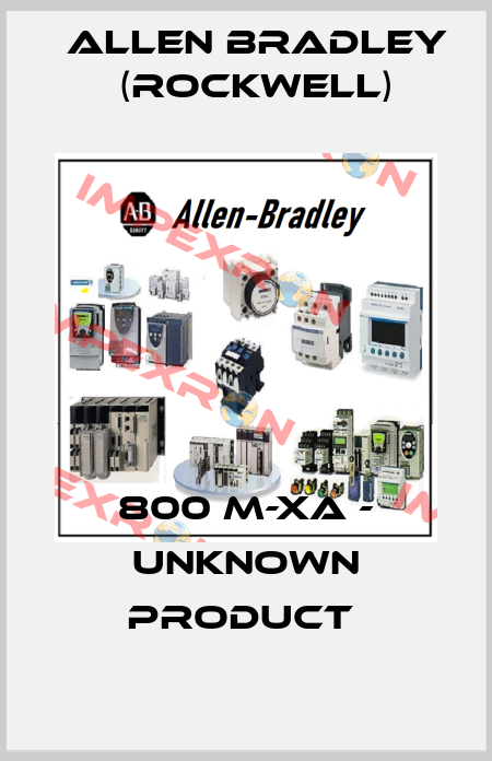 800 M-XA - UNKNOWN PRODUCT  Allen Bradley (Rockwell)