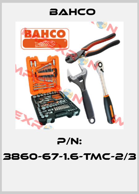 P/N: 3860-67-1.6-TMC-2/3  Bahco