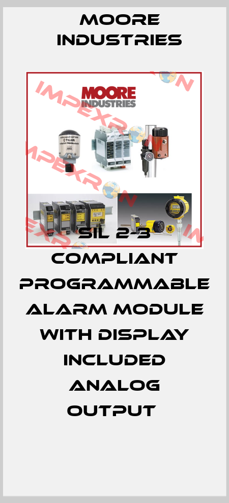 SIL 2-3 Compliant Programmable Alarm Module with Display included analog output  Moore Industries