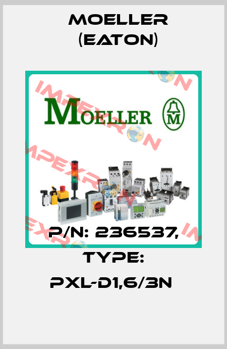 P/N: 236537, Type: PXL-D1,6/3N  Moeller (Eaton)