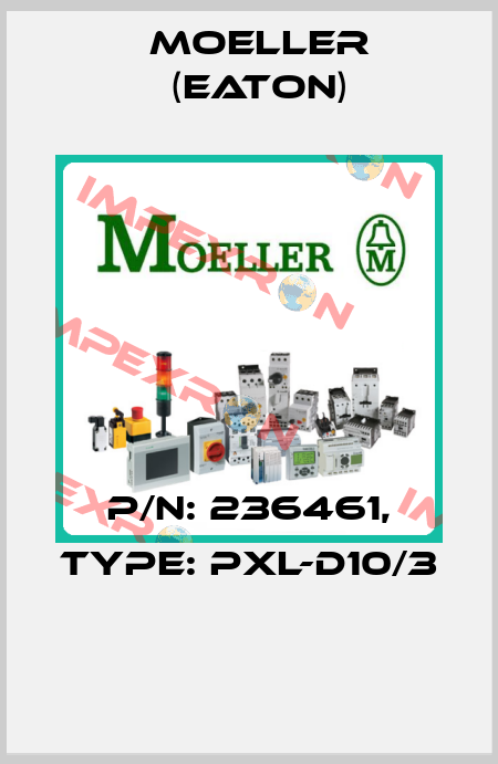 P/N: 236461, Type: PXL-D10/3  Moeller (Eaton)