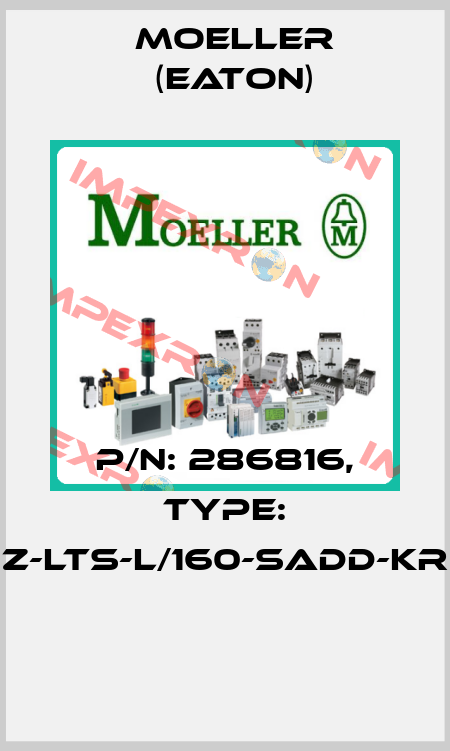 P/N: 286816, Type: Z-LTS-L/160-SADD-KR  Moeller (Eaton)