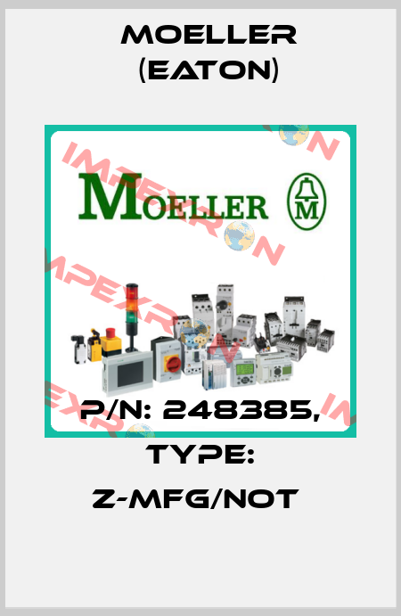 P/N: 248385, Type: Z-MFG/NOT  Moeller (Eaton)