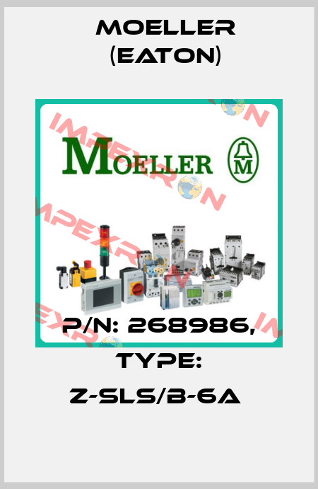 P/N: 268986, Type: Z-SLS/B-6A  Moeller (Eaton)