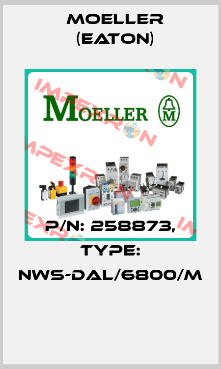 P/N: 258873, Type: NWS-DAL/6800/M  Moeller (Eaton)