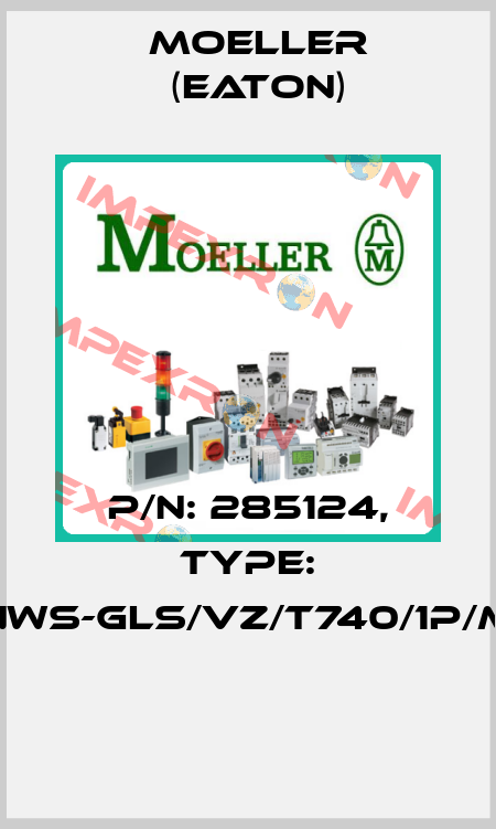 P/N: 285124, Type: NWS-GLS/VZ/T740/1P/M  Moeller (Eaton)
