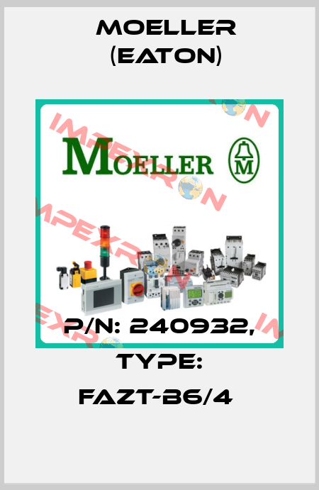 P/N: 240932, Type: FAZT-B6/4  Moeller (Eaton)