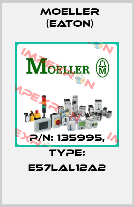 P/N: 135995, Type: E57LAL12A2 Moeller (Eaton)