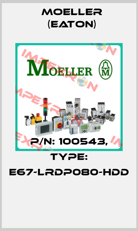 P/N: 100543, Type: E67-LRDP080-HDD  Moeller (Eaton)
