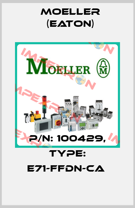 P/N: 100429, Type: E71-FFDN-CA  Moeller (Eaton)