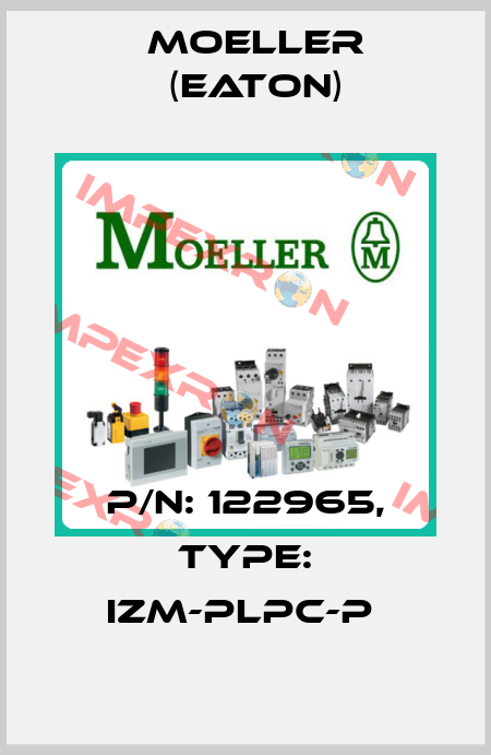 P/N: 122965, Type: IZM-PLPC-P  Moeller (Eaton)