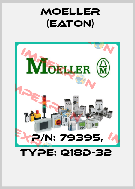 P/N: 79395, Type: Q18D-32  Moeller (Eaton)