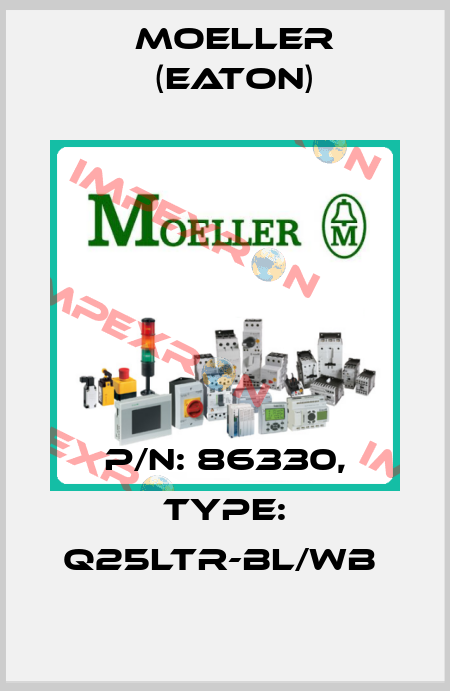P/N: 86330, Type: Q25LTR-BL/WB  Moeller (Eaton)