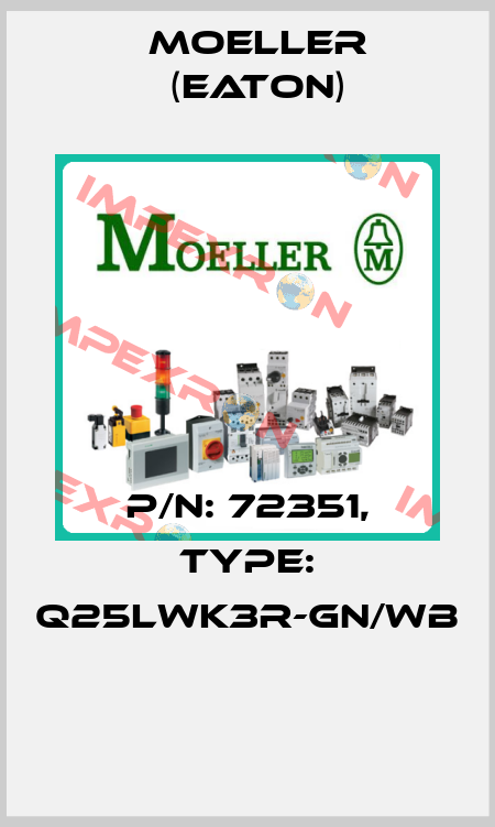 P/N: 72351, Type: Q25LWK3R-GN/WB  Moeller (Eaton)