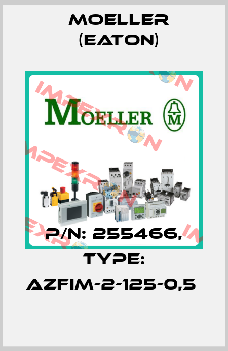 P/N: 255466, Type: AZFIM-2-125-0,5  Moeller (Eaton)