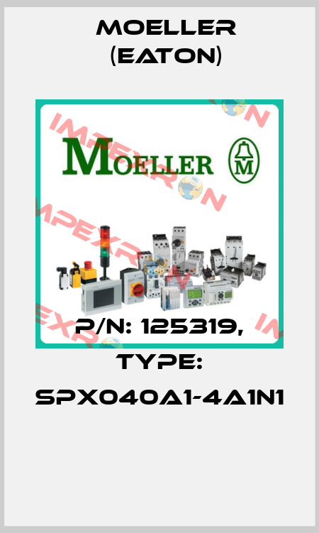 P/N: 125319, Type: SPX040A1-4A1N1  Moeller (Eaton)
