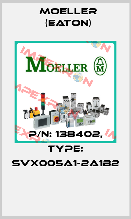 P/N: 138402, Type: SVX005A1-2A1B2  Moeller (Eaton)