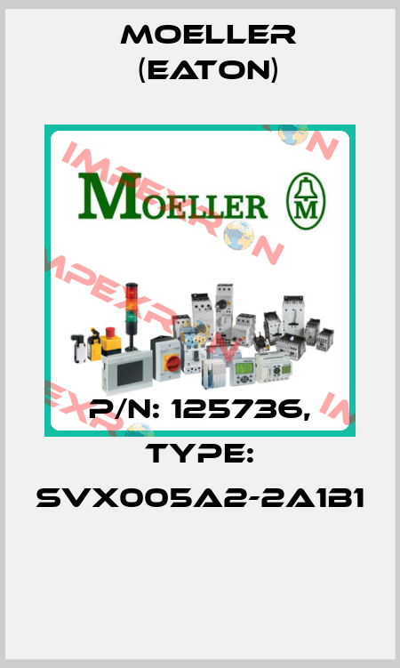 P/N: 125736, Type: SVX005A2-2A1B1  Moeller (Eaton)