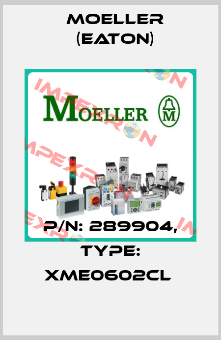 P/N: 289904, Type: XME0602CL  Moeller (Eaton)