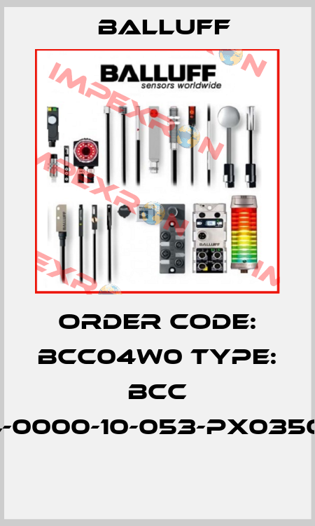 Order code: BCC04W0 Type: BCC VA04-0000-10-053-PX0350-020  Balluff