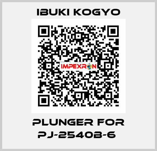 PLUNGER for PJ-2540B-6  IBUKI KOGYO