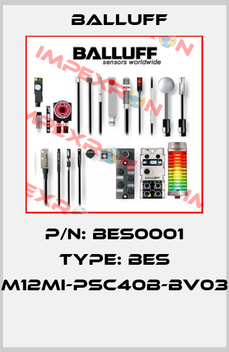 P/N: BES0001 Type: BES M12MI-PSC40B-BV03  Balluff