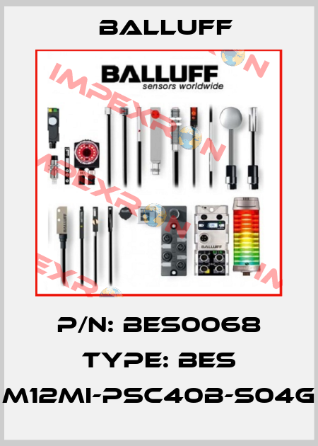 P/N: BES0068 Type: BES M12MI-PSC40B-S04G Balluff