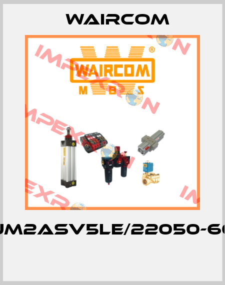 UM2ASV5LE/22050-60  Waircom