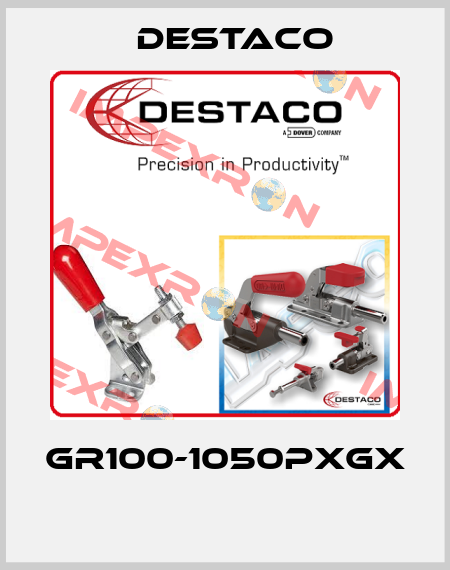GR100-1050PXGX  Destaco